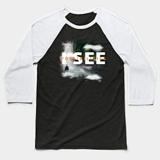 I See Possibilities Motivational Nature Art Baseball T-Shirt